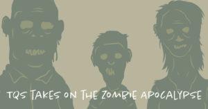 TQS takes on the Zombie Apocalypse