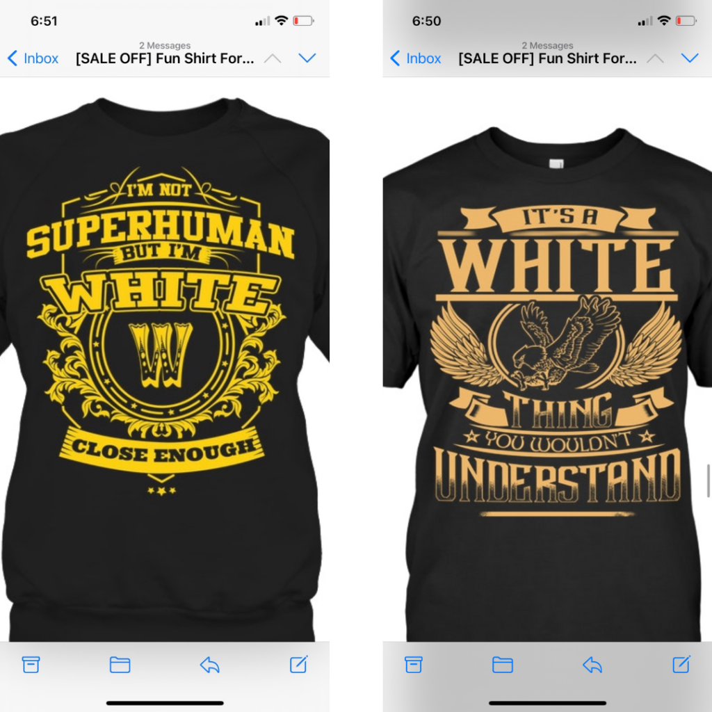 Variable data fail: Two screenshots depict two different black t-shirts with gold lettering. One reads "I'm not Superhuman but I'm White. You wouldn't understand." The other reads "It's a White thing, you wouldn't understand."