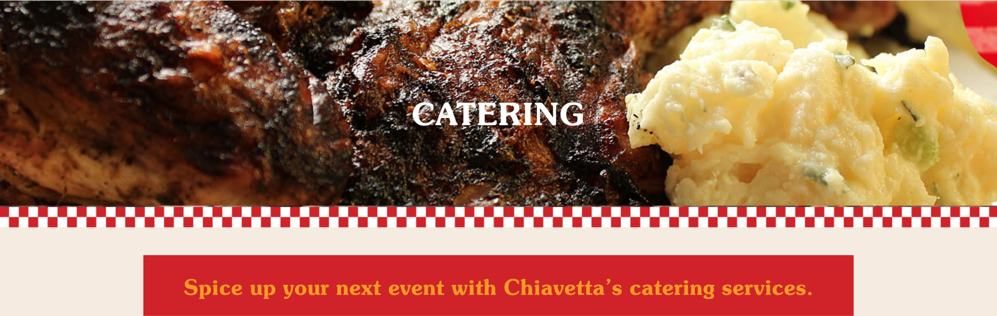 Chiavetta's Catering: A background image of grilled chicken and mashed potatoes with a red-and-white checkered banner below it. "CATERING" appears in bold white text. Below that, in orange text on top of a red banner: "Spice up your next event with Chiavetta’s catering services."