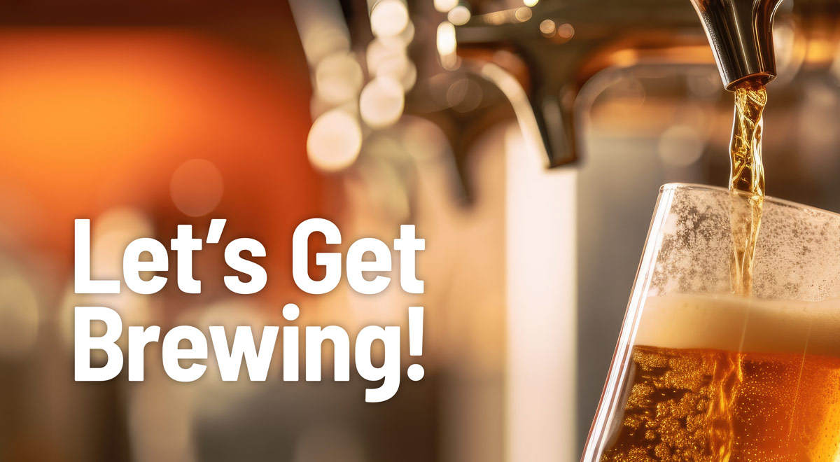 Image of beer pouring from a tap into a glass with text that says "Let's Get Brewing!"